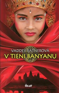Vaddey Ratnerová:
V tieni banyanu
Ikar Vaddey Ratnerová:
V tieni banyanu
Ikar